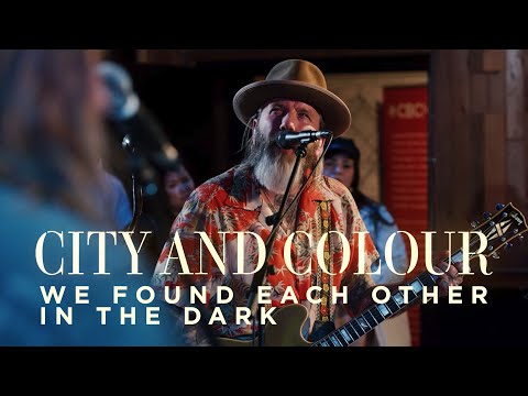 We Found Each Other In The Dark - City and Colour
