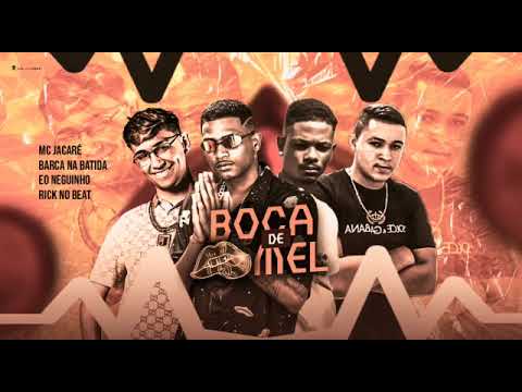 BARCA NA BATIDA, E O NEGUINHO, MC JACARÉ, RICK NO BEAT  - BOCA DE MEL