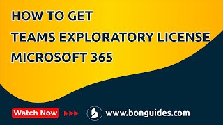 How to Get Microsoft Teams Exploratory License in Microsoft 365