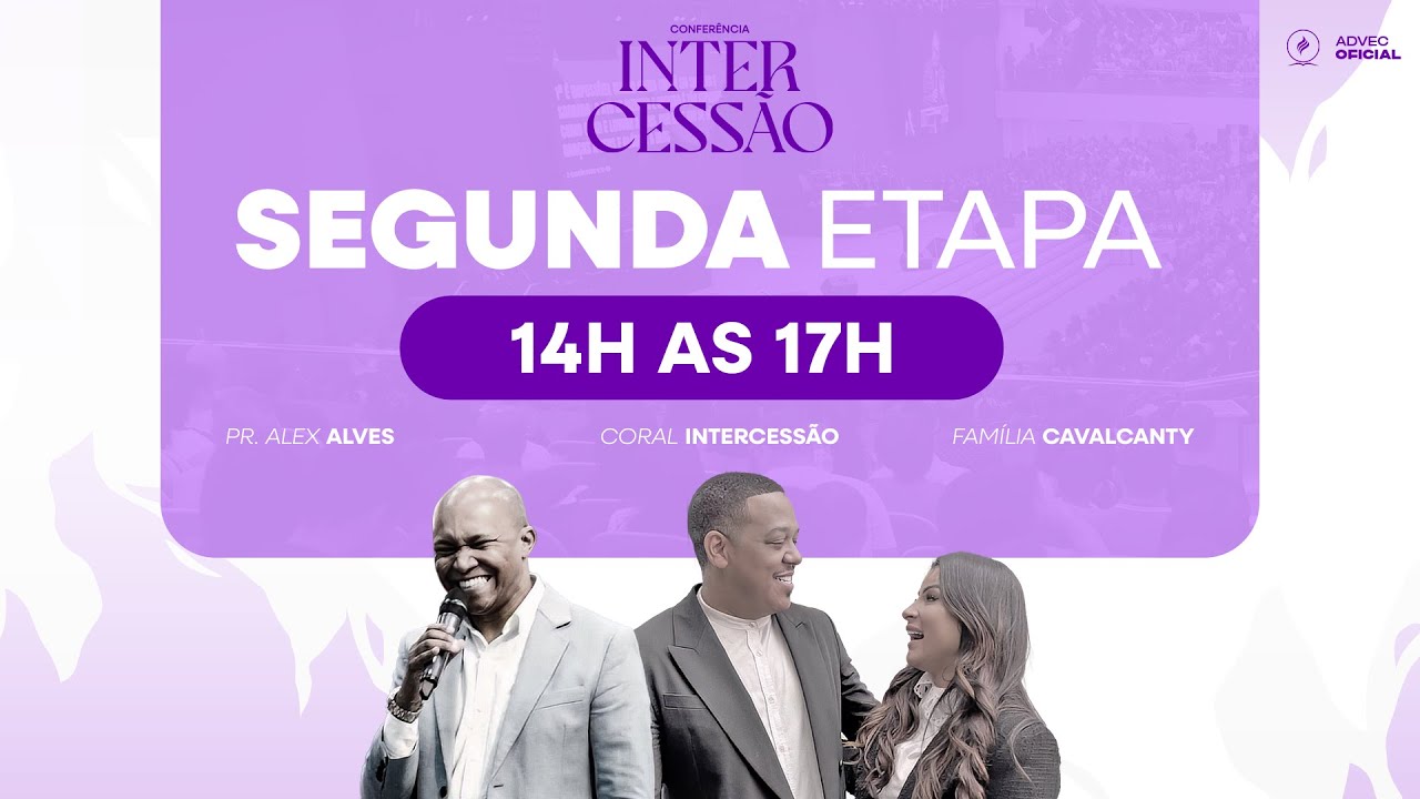CONFERÊNCIA DE INTERCESSÃO - ETAPA 2 | 07/09/24