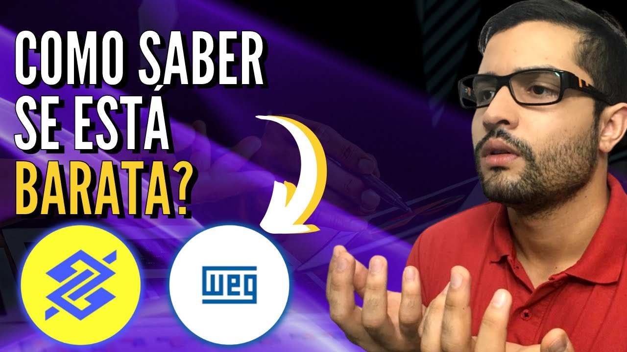 COMO SABER SE UMA AÇÃO ESTÁ BARATA OU CARA? [EXEMPLOS PARA O PEQUENO INVESTIDOR E PARA O INICIANTE]