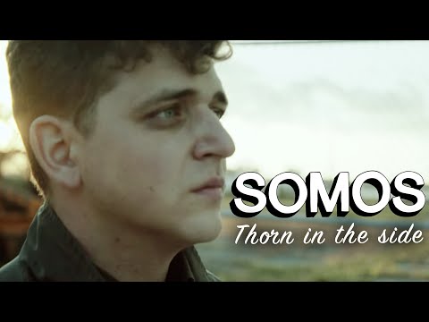 Somos - Thorn In The Side (Official Music Video)