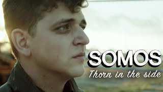 Somos - Thorn In The Side video