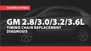 GM 2.8/3.0/3.2/3.6L Timing Chain Replacement Diagnosis, Cloyes 9-0753S