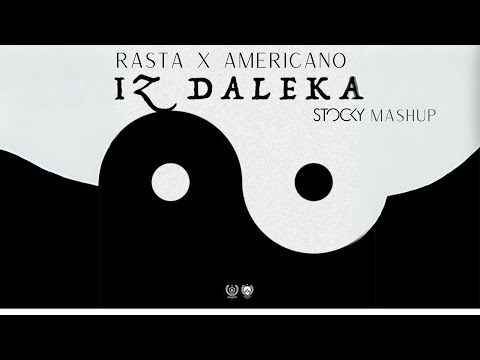 Rasta- Iz daleka x Americano (Stocky remix)