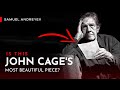 Is This John Cage’s Most Beautiful Piece?