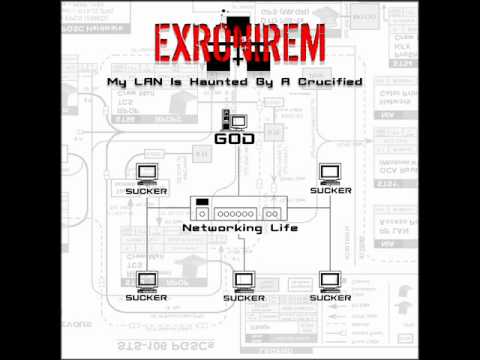EXRONIREM - My Lan is Haunted by a Crucified
