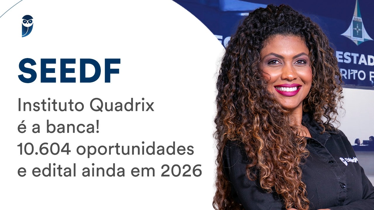 SEEDF: Instituto Quadrix é a banca - 10.604 oportunidades e edital ainda em 2026