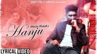 HANJU (Lyrical Video)  || KHUDA BAKSH || RANJIT || MIRZAA || LATEST SONG 2018 || SMD BROS MEDIA