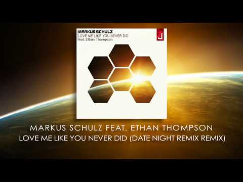 Markus Schulz feat Ethan Thompson - Love Me Like You Never Did (Date Night Remix)