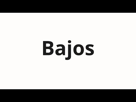 How to pronounce Bajos