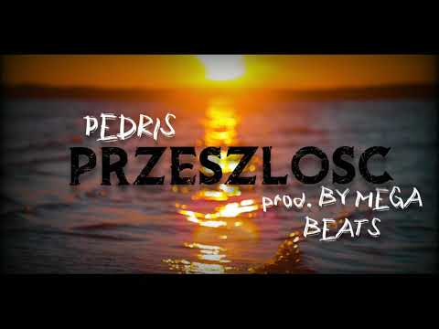 PEDRIS-PRZESZLOSC prod. by Mega Beats