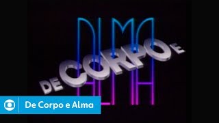 De Corpo e Alma (1992): confira a abertura da novela
