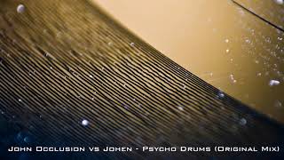 John Occlusion vs Johen - Psycho Drums (Original Mix)
