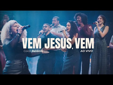 Coral Betânia - Vem Jesus, Vem (Come Jesus come) (Ao Vivo)