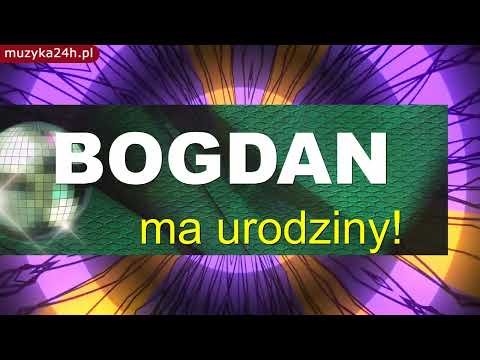 Piosenka urodzinowa i życzenia dla Bogdana. Na Twoje urodziny. Niech twoje dni będą pełne miłości