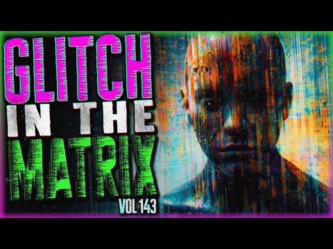 6 TRUE Glitch In The Matrix Stories So Weird You'll Lose Track Of Who You Are (Vol. 143)