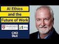 AI Ethics And The Future Of Work CXOTalk 319