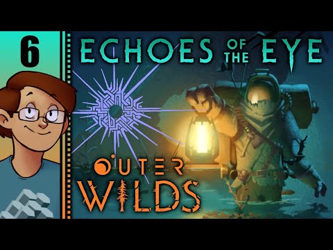 Let's Play Outer Wilds: Echoes of the Eye Part 6 (Patreon Chosen Game)