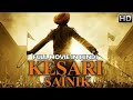 KESARI Full Movie 2019 Keshari Movie Full Movie In Hindi Kesari Sainik