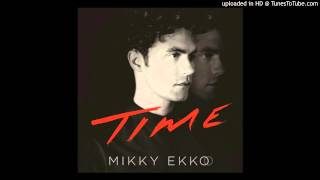 Time - Mikky Ekko HD