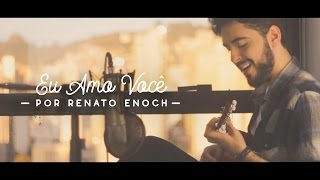 Renato Enoch - Eu amo você (Tim Maia) Ukulele cover