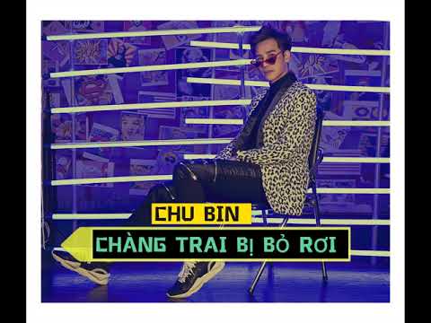 Chàng trai bị bỏ rơi - Chu Bin