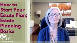 How to Start Your Estate Plan; Estate Planning Basics