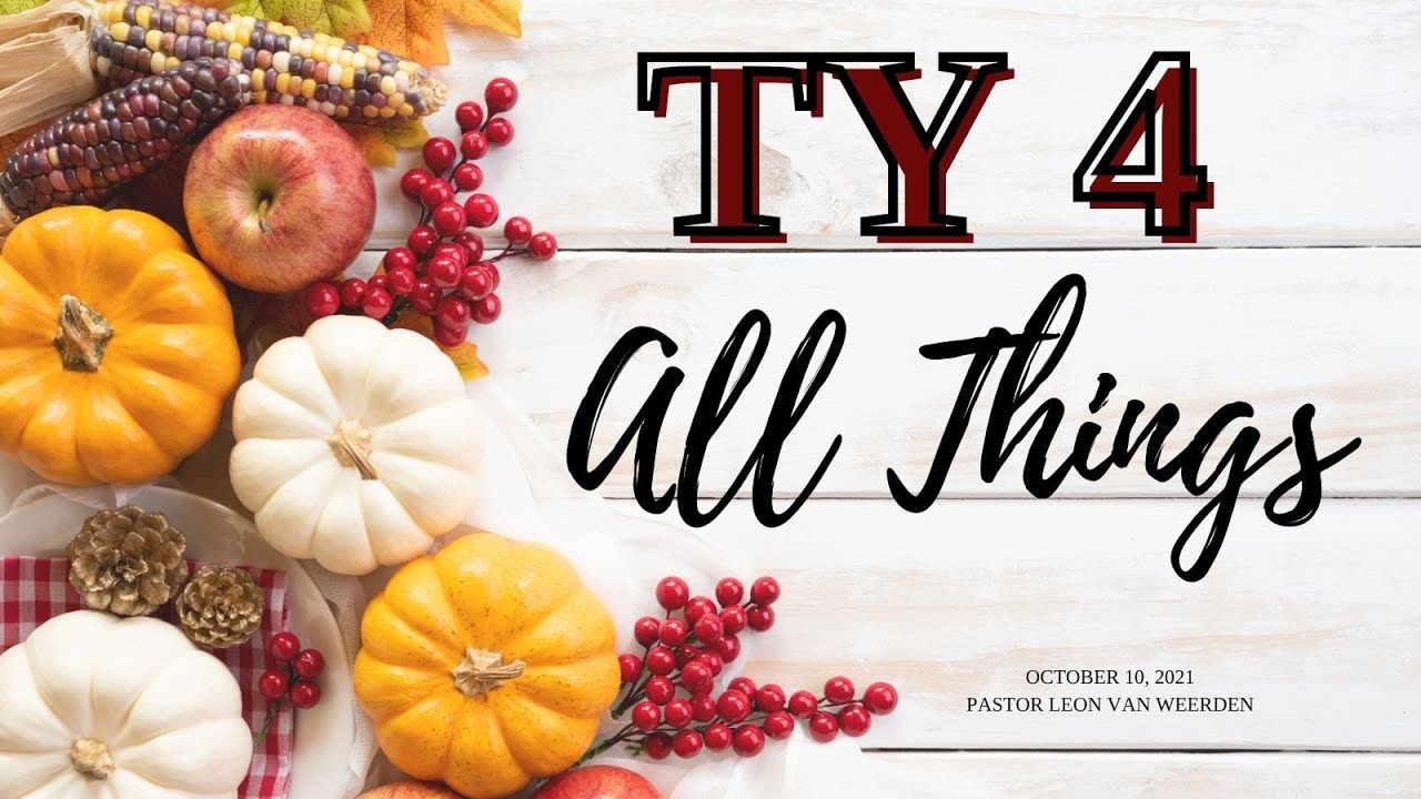2021 10 10 TY 4 All Things