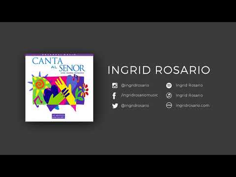 Canta Al Señor - Ingrid Rosario [Audio]