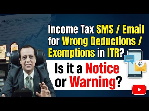 Income Tax SMS / Email for Wrong Deductions / Exemptions in ITR? Is it a Notice or Warning?