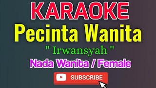 Download lagu Pecinta Wanita Karaoke Nada Wanita / Female - Irwansyah mp3