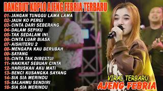 Download lagu JANGAN TUNGGU LAMA LAMA, JAUH KO PERGI - FULL ALBUM DANGDUT KOPLO AJENG FEBRIA VIRAL TERBARU mp3
