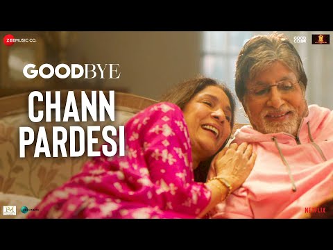 Chann Pardesi - Goodbye | Amitabh Bachchan, Neena Gupta, Rashmika Mandanna | Bollywood Love Song