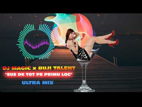 Dj Magic ❌ Buji - Sus De Tot Pe Primul Loc 🏆 Ultra Mix