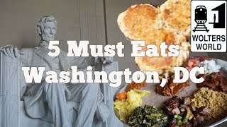 Eat DC - 5 Things You Have to Eat in Washington, DC