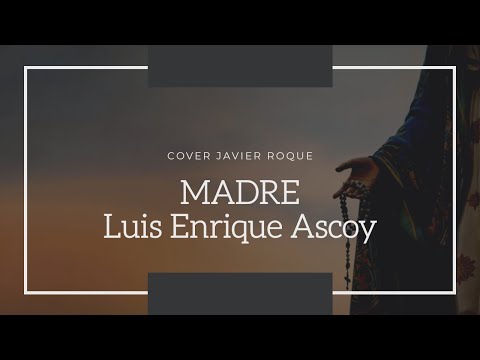 Madre - Luis Enrique Ascoy