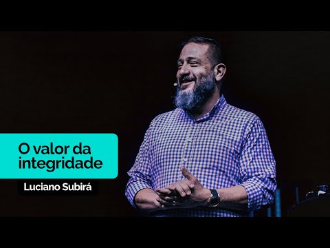 O Valor da Integridade | Luciano Subirá