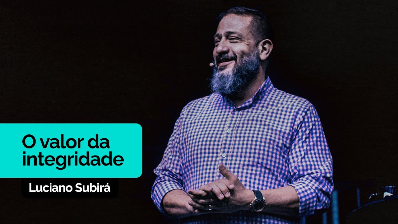O Valor da Integridade | Luciano Subirá