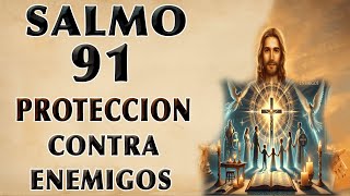 ESCUCHA ESTE SALMO 91 ORACIÓN DE PROTECCIÓN CONTRA ENEMIGOS