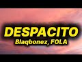 Blaqbonez - Despacito (lyrics) ft. FOLA