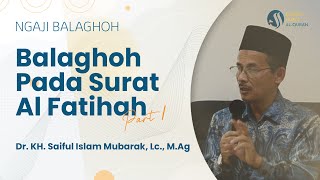 Download lagu Ilmu Balaghoh Pada Surat Al Fatihah part 1 || Dr. KH. Saiful Islam Mubarak, Lc,. M.Ag. mp3