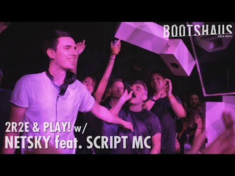 Netsky feat. Script MC @ Bootshaus || 2R2E & PLAY! Night