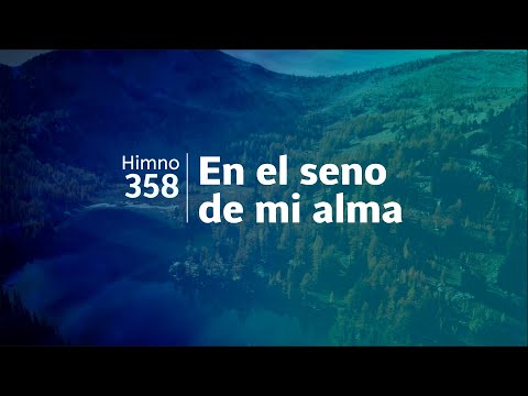 Himno Adventista 358 - En el seno de mi alma