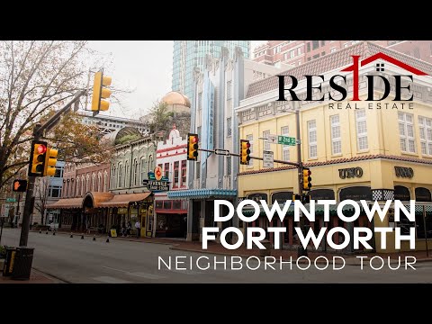 Neighborhood Tour: Downtown Fort Worth | Reside Real Estate