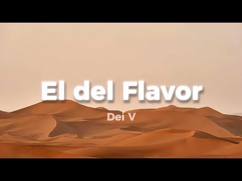 Dei V - El Del Flavor (Lyrics Video)