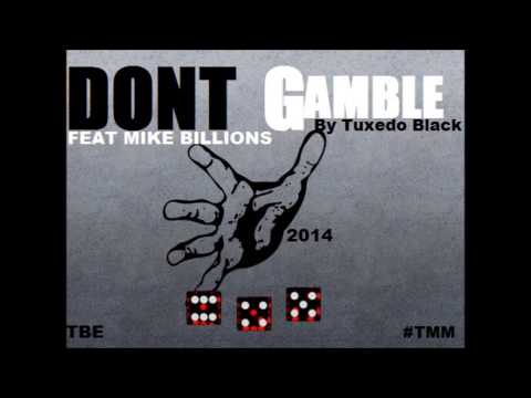 Tuxedo Black - DONT GAMBLE feat Mike Billions [Prod by Tuxedo Black]