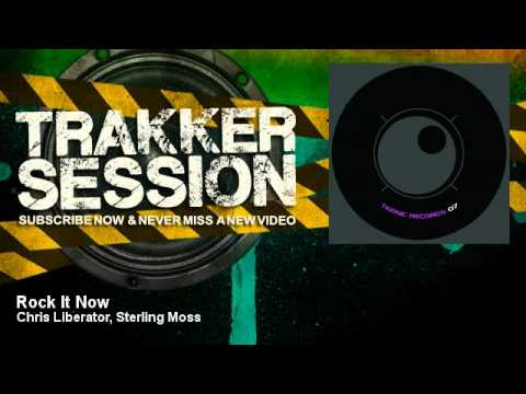 Chris Liberator, Sterling Moss - Rock It Now