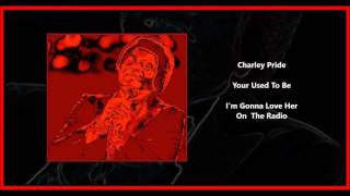 Charley Pride - Your Used To Be