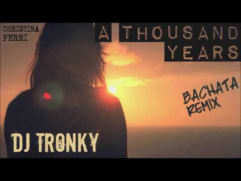 Christina Perri - A Thousand Years (Bachata Remix by DJ Tronky)